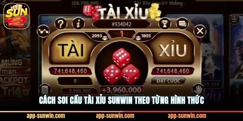 Cách soi cầu tài xỉu Sunwin theo từng hình thức
