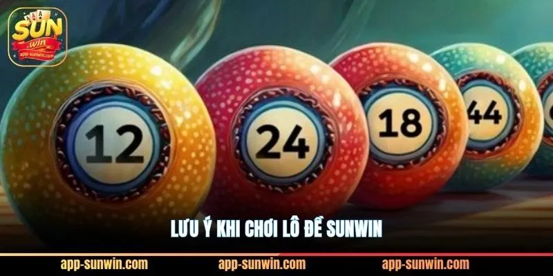 Lưu ý khi chơi lô đề Sunwin
