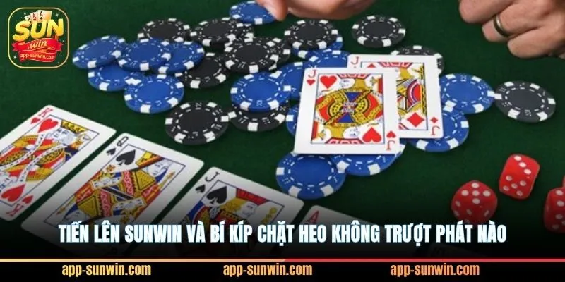 Tiến lên Sunwin và bí kíp chặt heo không trượt phát nào