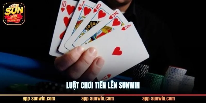 Luật chơi tiến lên Sunwin