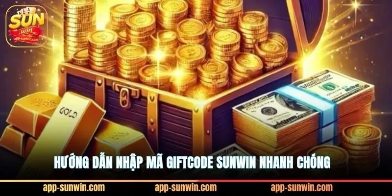 Hướng dẫn nhập mã giftcode Sunwin nhanh chóng