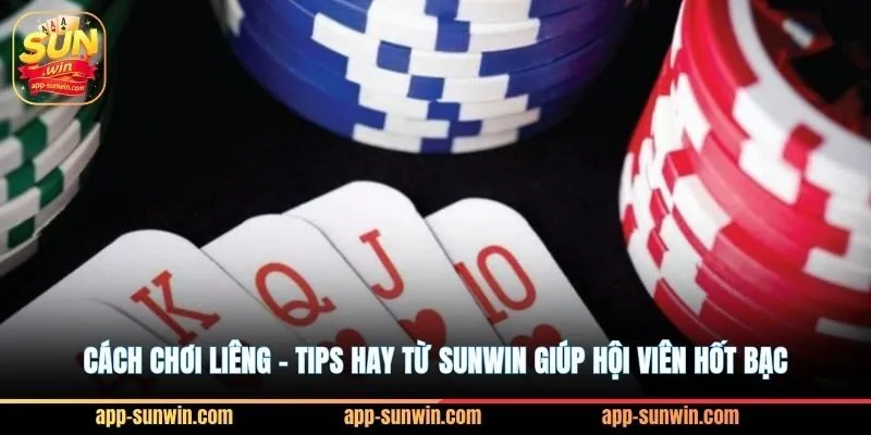 Cách chơi liêng - Tips hay từ Sunwin giúp hội viên hốt bạc 3 Cách chơi liêng - Tips hay từ Sunwin giúp hội viên hốt bạc