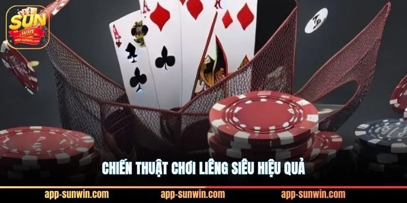Chiến thuật chơi liêng siêu hiệu quả